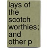Lays Of The Scotch Worthies; And Other P door J.P. Wellwood