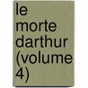 Le Morte Darthur (Volume 4) door Thomas Mallory