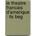 Le Theatre Francais D'Amerique : Its Beg