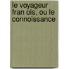 Le Voyageur Fran Ois, Ou Le Connoissance door Louis Domairon