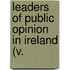 Leaders Of Public Opinion In Ireland (V.