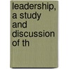 Leadership, A Study And Discussion Of Th door Arthur Harrison Miller