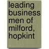 Leading Business Men Of Milford, Hopkint door George Fox Bacon