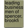 Leading Business Men Of Spencer, Brookfi door Boston. Mercantile Publishing Co.