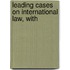 Leading Cases On International Law, With
