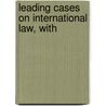 Leading Cases On International Law, With by Pitt Cobbett