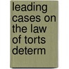 Leading Cases On The Law Of Torts Determ by Melville Madison Bigelow