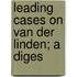 Leading Cases On Van Der Linden; A Diges