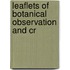 Leaflets Of Botanical Observation And Cr