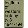 Leaflets Of Western Botany (V.3 1941-194 by John Thomas Howell