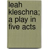 Leah Kleschna; A Play In Five Acts by Mclellan