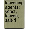 Leavening Agents; Yeast, Leaven, Salt-Ri by Richard N. Hart