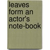 Leaves Form An Actor's Note-Book door George Bandenhoff
