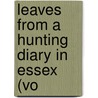 Leaves From A Hunting Diary In Essex (Vo door H. Beauchamp M. Yerburgh