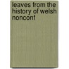 Leaves From The History Of Welsh Nonconf door Richard Davies