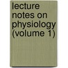 Lecture Notes On Physiology (Volume 1) door Henry Harrington Janeway