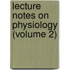 Lecture Notes On Physiology (Volume 2) door Henry Harrington Janeway