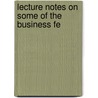 Lecture Notes On Some Of The Business Fe door Alexander Crombie Humphreys