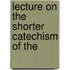 Lecture On The Shorter Catechism Of The