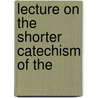 Lecture On The Shorter Catechism Of The door Ashbel Green