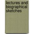 Lectures And Biographical Sketches