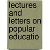 Lectures And Letters On Popular Educatio door Robert Sullivan