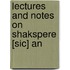 Lectures And Notes On Shakspere [Sic] An