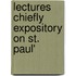 Lectures Chiefly Expository On St. Paul'