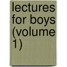 Lectures For Boys (Volume 1) by Francis Cuthbert Doyle