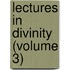 Lectures In Divinity (Volume 3)