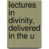 Lectures In Divinity, Delivered In The U
