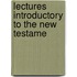 Lectures Introductory To The New Testame