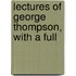 Lectures Of George Thompson, With A Full