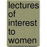 Lectures Of Interest To Women door Royal Alfred McClure