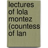 Lectures Of Lola Montez (Countess Of Lan door Lola Montez