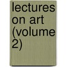Lectures On Art (Volume 2) by Hippolyte Taine