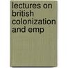 Lectures On British Colonization And Emp door Frederick Alexander Kirkpatrick