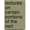 Lectures On Certain Portions Of The Earl door Philip G. Munro