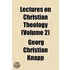 Lectures On Christian Theology (Volume 2