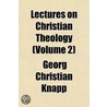 Lectures On Christian Theology (Volume 2 door George Christian Knapp