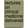 Lectures On Clinical Medicine Delivered door McCall Anderson