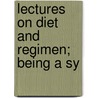 Lectures On Diet And Regimen; Being A Sy door A.F.M. Willich