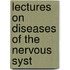 Lectures On Diseases Of The Nervous Syst