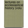 Lectures On Ecclesiastical History (Volu door William Fitzgerald
