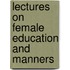 Lectures On Female Education And Manners