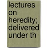 Lectures On Heredity; Delivered Under Th door Jennings