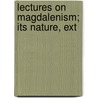 Lectures On Magdalenism; Its Nature, Ext door Ralph Wardlaw