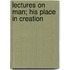 Lectures On Man; His Place In Creation