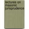Lectures On Masonic Jurisprudence door Roscoe Pound