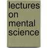 Lectures On Mental Science by Rec G.S. Weaver